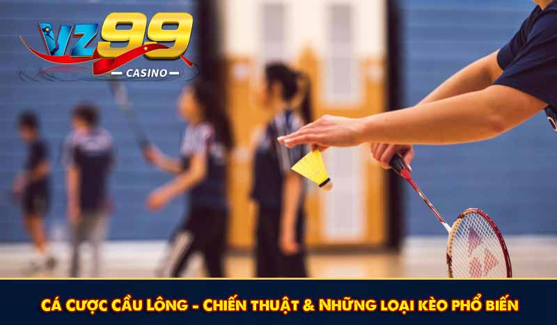 Cá Cược Cầu Lông - Chiến thuật & Những loại kèo phổ biến 1 Cá Cược Cầu Lông - Chiến thuật & Những loại kèo phổ biến