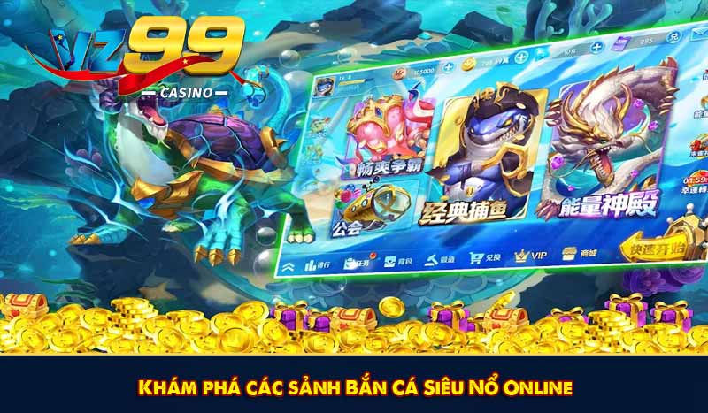 Khám phá các sảnh Bắn Cá Siêu Nổ Online