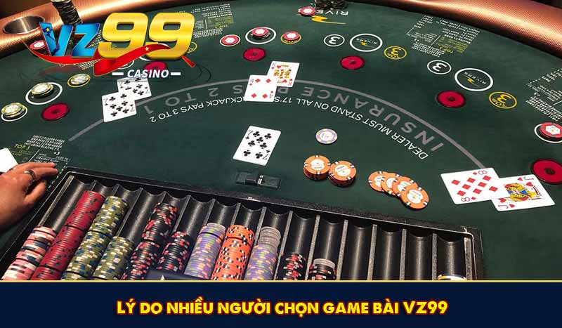 Lý do nhiều người chọn game bài VZ99