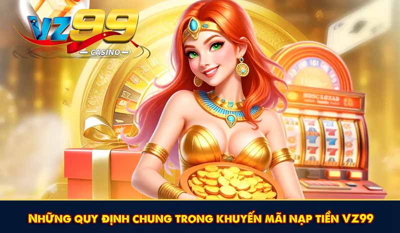 Những quy định chung trong khuyến mãi nạp tiền VZ99