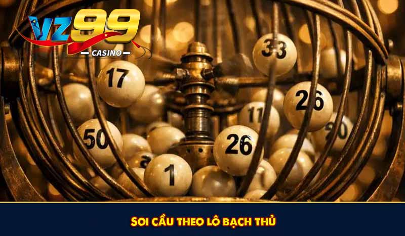 Xổ số miền Bắc - Mẹo soi cầu chính xác nhất năm 2026 14 Soi cầu theo lô bạch thủ