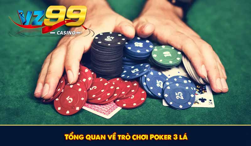 Tổng quan về trò chơi Poker 3 lá
