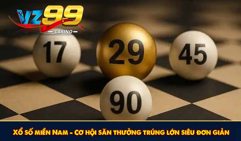 Xổ số miền Nam - Cơ hội săn thưởng trúng lớn siêu đơn giản