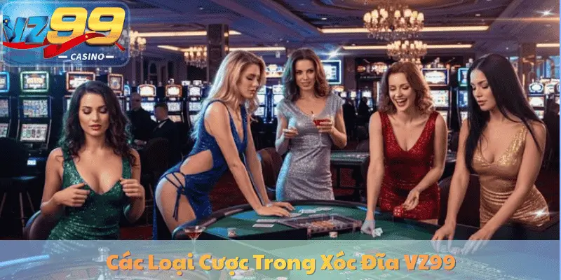 Các Loại Cược Trong Xóc Đĩa VZ99